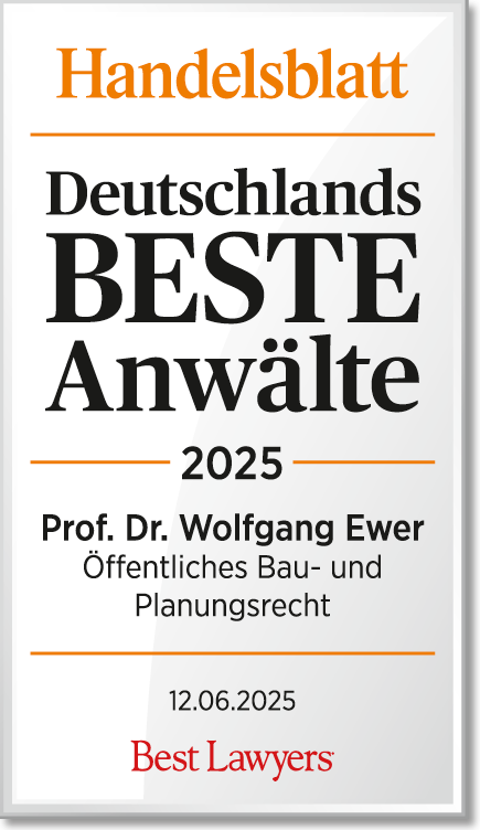 Auszeichnung Handelsblatt: Deutschlands beste Anwälte 2025: Prof. Dr. Wolfgang Ewer Öffentliches Bau- und Planungsrecht